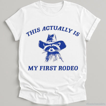 T-Shirt White / S This Actually Is My First Rodeo Raccoon Shirt