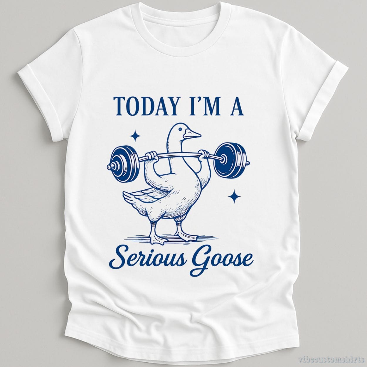 T-Shirt White / S Today I'm A Serious Goose Funny Gym Shirt