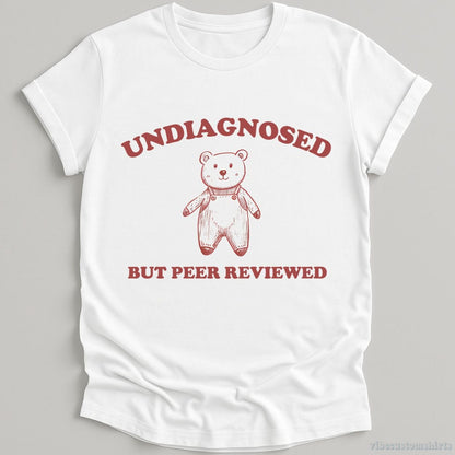 T-Shirt White / S Undiagnosed But Peer Reviewed Cartoon Bear Meme Shirt