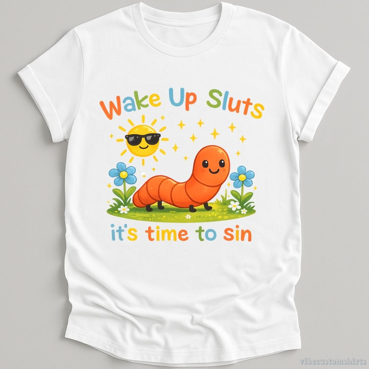 T-Shirt White / S Wake Up Sluts It's Time To Sin Sarcastic Funny Worm Shirt