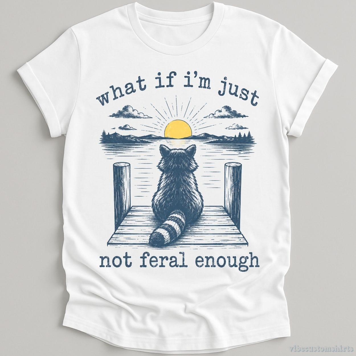 T-Shirt White / S What if I'm Just Not Feral Enough Raccoon Shirt