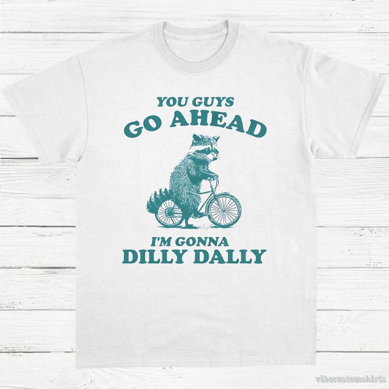 T-Shirt White / S You Guys Go Ahead I'm Gonna Dilly Dally Funny Meme Shirt