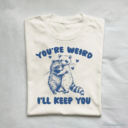 T-Shirt You're Weird I'll Keep You Vintage Shirt, Funny Raccoon Opossum Friendship T-Shirt, Meme Possum T Shirt, Unisex Adult Tee, Gift For Friend